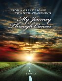 From a Great Escape to a New Awakening: My Journey Through Cancer (eBook, ePUB)