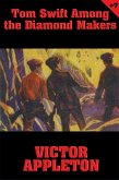 Tom Swift #7: Tom Swift Among the Diamond Makers (eBook, ePUB) Tom Swift #7: Tom Swift Among the Diamond Makers (eBook, ePUB)