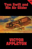Tom Swift #12: Tom Swift and His Air Glider (eBook, ePUB) Tom Swift #12: Tom Swift and His Air Glider (eBook, ePUB)