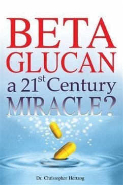 Beta Glucan: a 21st Century Miracle? (eBook, ePUB) - Hertzog, Christopher