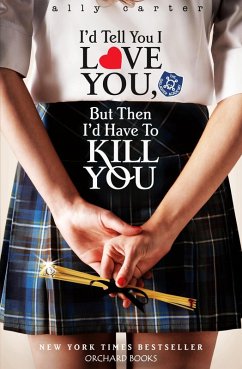 I'd Tell You I Love You, But Then I'd Have To Kill You (eBook, ePUB) - Carter, Ally