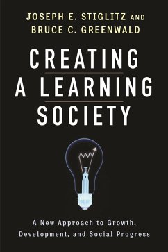 Creating a Learning Society (eBook, ePUB) - Stiglitz, Joseph E.; Greenwald, Bruce