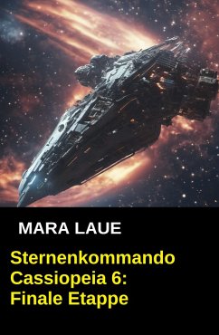 Sternenkommando Cassiopeia 6: Finale Etappe (eBook, ePUB) - Laue, Mara