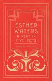 Esther Waters - A Play in Five Acts (eBook, ePUB)
