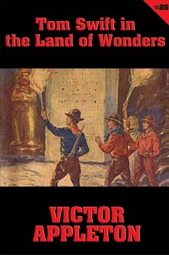 Tom Swift #20: Tom Swift in the Land of Wonders (eBook, ePUB) - Appleton, Victor