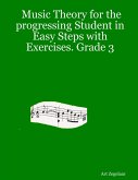 Music Theory for the Progressing Student In Easy Steps With Exercises. Grade 3 (eBook, ePUB) Music Theory for the Progressing Student In Easy Steps With Exercises. Grade 3 (eBook, ePUB)