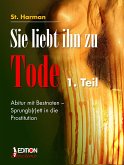 Sie liebt ihn zu Tode, 1. Teil (eBook, PDF)