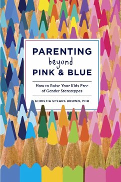 Parenting Beyond Pink & Blue (eBook, ePUB) - Brown, Christia Spears