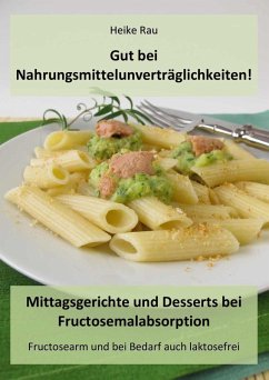 Cover Gut bei Nahrungsmittelunverträglichkeiten! - Mittagsgerichte und Desserts bei Fructosemalabsorption (eBook, ePUB)