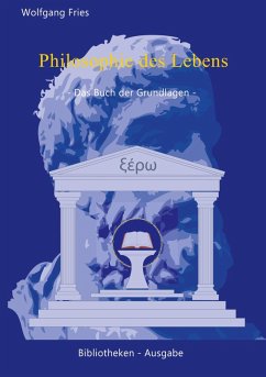 Philosophie des Lebens - Das Buch der Grundlagen (eBook, ePUB) - Fries, Wolfgang