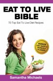 Eat To Live Diet: Top 70 Recipes (With Diet Diary & Workout Journal) (eBook, ePUB)