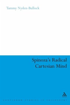 Spinoza's Radical Cartesian Mind (eBook, PDF) - Nyden-Bullock, Tammy