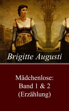 Mädchenlose: Band 1 & 2 (Erzählung) (eBook, ePUB) - Augusti, Brigitte