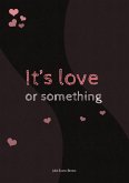 It's Love or Something (eBook, ePUB) It's Love or Something (eBook, ePUB)