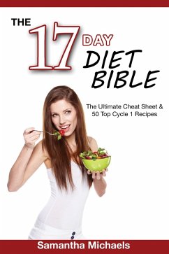 17 Day Diet Bible: The Ultimate Cheat Sheet & 50 Top Cycle 1 Recipes (eBook, ePUB) - Michaels, Samantha
