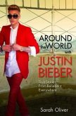 Around the World with Justin Bieber - True Stories from Beliebers Everywhere (eBook, ePUB)