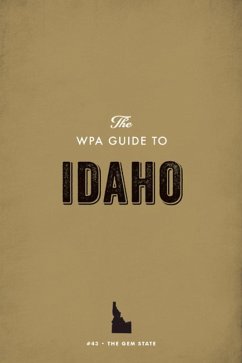 The WPA Guide to Idaho (eBook, ePUB) - Project, Federal Writers'