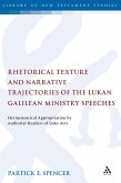 Rhetorical Texture and Narrative Trajectories of the Lukan Galilean Ministry Speeches (eBook, PDF)