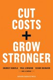 Cut Costs, Grow Stronger : A Strategic Approach to What to Cut and What to Keep (eBook, ePUB)