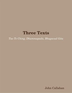 Three Texts: Tao Te Ching, Dhammapada, Bhagavad Gita (eBook, ePUB) - Callahan, John