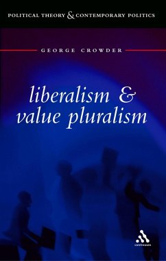 Liberalism and Value Pluralism (eBook, PDF) - Crowder, George Liberalism and Value Pluralism (eBook, PDF) - Crowder, George