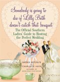 Somebody Is Going to Die If Lilly Beth Doesn't Catch That Bouquet (eBook, ePUB) Somebody Is Going to Die If Lilly Beth Doesn't Catch That Bouquet (eBook, ePUB)