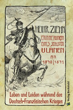 Erinnerungen eines Langensalzaer sechsten Ulanen an den Deutsch-Französischen Krieg 1870/71 (eBook, ePUB) - Ziehn, Heinrich