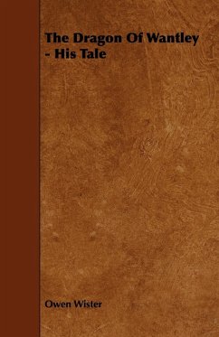 Cover The Dragon of Wantley - His Rise, His Voracity and His Downfall - A Romance (eBook, ePUB)