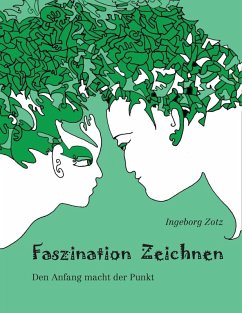 Faszination Zeichnen (eBook, ePUB) - Zotz, Ingeborg