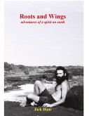 Roots and Wings: Adventures of a Spirit on Earth (eBook, ePUB)