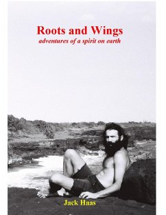 Roots and Wings: Adventures of a Spirit on Earth (eBook, ePUB) - Haas, Jack