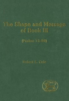 The Shape and Message of Book III (Psalms 73-89) (eBook, PDF) - Cole, Robert L.