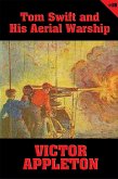 Tom Swift #18: Tom Swift and His Aerial Warship (eBook, ePUB) Tom Swift #18: Tom Swift and His Aerial Warship (eBook, ePUB)