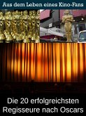 Die 20 erfolgreichsten Regisseure nach Oscars (eBook, ePUB)