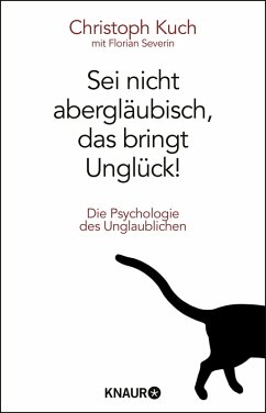 Sei nicht abergläubisch, das bringt Unglück! (eBook, ePUB) - Kuch, Christoph; Severin, Florian