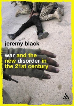War and the New Disorder in the 21st Century (eBook, PDF) - Black, Jeremy War and the New Disorder in the 21st Century (eBook, PDF) - Black, Jeremy
