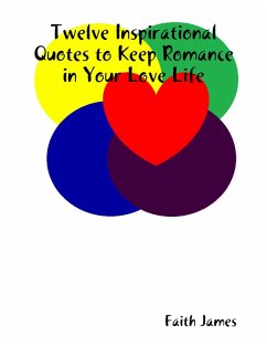 Twelve Inspirational Quotes to Keep Romance in Your Love Life (eBook, ePUB) - James, Faith