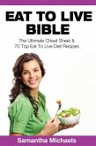 Eat To Live Bible: The Ultimate Cheat Sheet & 70 Top Eat To Live Diet Recipes (eBook, ePUB)