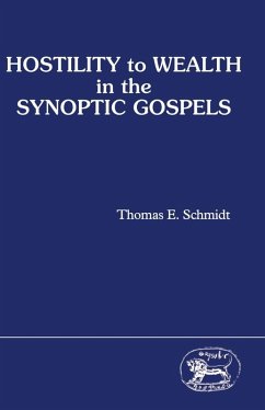 Hostility to Wealth in the Synoptic Gospels (eBook, PDF) - Schmidt, Thomas E.