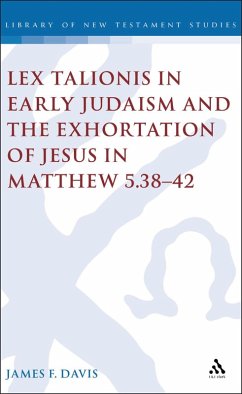 Lex Talionis in Early Judaism and the Exhortation of Jesus in Matthew 5.38-42 (eBook, PDF) - Davis, James