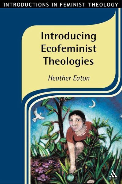 Introducing Ecofeminist Theologies (eBook, PDF) Introducing Ecofeminist Theologies (eBook, PDF)