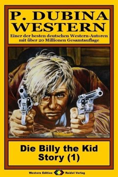 Cover P. Dubina Western, Bd. 01: Die Billy the Kid Story (1. Teil) (eBook, ePUB)