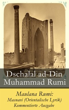 Maulana Rumi: Masnavi (Orientalische Lyrik) - Kommentierte Ausgabe (eBook, ePUB) - Rumi, Dschalal ad-Din Muhammad