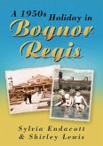 A 1950s Holiday in Bognor Regis (eBook, ePUB)