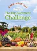 The Big Allotment Challenge: The Patch - Grow Make Eat (eBook, ePUB)