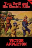 Tom Swift #10: Tom Swift and His Electric Rifle (eBook, ePUB) Tom Swift #10: Tom Swift and His Electric Rifle (eBook, ePUB)