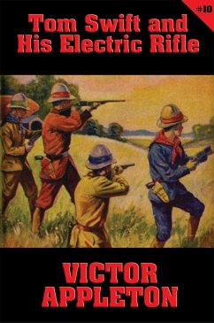 Tom Swift #10: Tom Swift and His Electric Rifle (eBook, ePUB) - Appleton, Victor