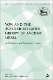 The Vow and the 'Popular Religious Groups' of Ancient Israel (eBook, PDF) The Vow and the 'Popular Religious Groups' of Ancient Israel (eBook, PDF)