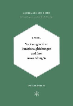 Vorlesungen über Funktionalgleichungen und ihre Anwendungen - Aczel, J.
