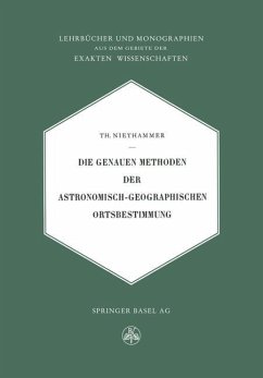 Die Genauen Methoden der Astronomisch-Geographischen Ortsbestimmung